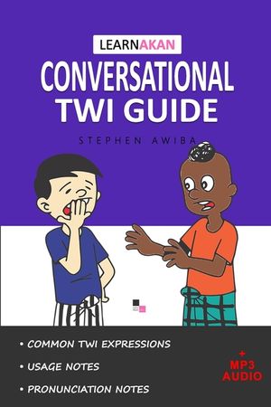 LearnAkan Conversational Twi Guide: Asante Twi Edition (+ Downloadable MP3 Audio) image number 0