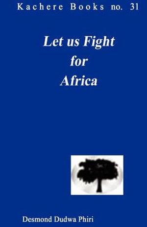 Let Us Fight for Africa. a Play Based on the John Chilembwe Rising of 1915 image number 0