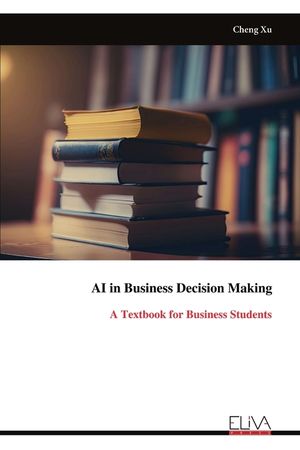 AI in Business Decision Making: A Textbook for Business Students image number 0