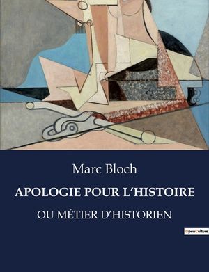 Apologie Pour l'Histoire: Ou M&eacute;tier d'Historien image number 0
