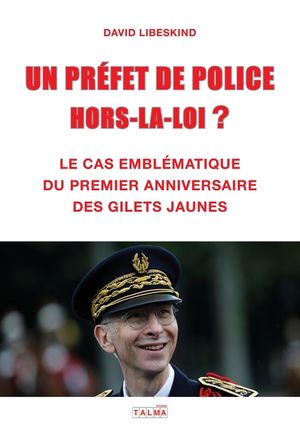 Un Prefet de Police Hors-La-Loi ?: Le cas embl&eacute;matique du premier anniversaire des Gilets jaunes image number 0