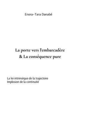 La porte vers l'embarcad&egrave;re & La cons&eacute;quence pure: La Loi Intrins&egrave;que de la Trajectoire - Implosion de la Continuit&eacute; image number 0