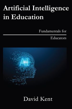 Artificial Intelligence in Education: Fundamentals for Educators image number 0