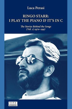 Ringo Starr: I Play the Piano If It's in C. The Stories Behind the Songs (Vol. 1) 1970-1997 image number 0