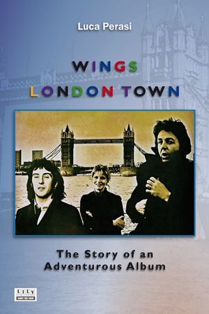 Wings: London Town. The Story of an Adventurous Album image number 0