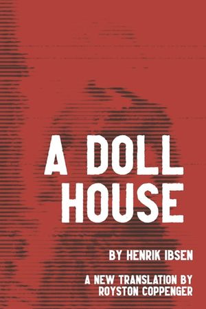 A Doll House by Henrik Ibsen: A New English Translation by Royston Coppenger image number 0