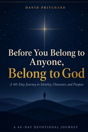 Before You Belong to Anyone, Belong to God: A 40-Day Journey to Identity, Character, and Purpose image number 0