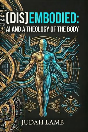 (Dis)Embodied: AI and a Theology of the Body image number 0