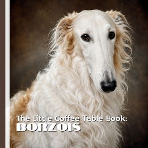 The Little Coffee Table Book: Borzois: 75 Facts About Borzoi History, Personality, Appearance, and Life as a Companion image number 0