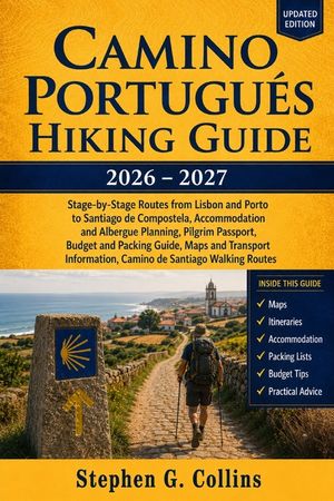 Camino Portugu&eacute;s Hiking Guide 2026-2027: Stage-by-Stage Routes from Lisbon and Porto to Santiago de Compostela, Accommodation Planning, Pilgrim Passpo image number 0