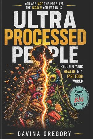 Ultra Processed People: Reclaim Your Health in a Fast Food World image number 0
