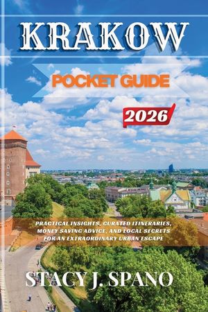 Krakow Pocket Guide 2026: Practical Insights, Curated Itineraries, Money Saving Advice, and Local Secrets for an Extraordinary Urban Escape image number 0