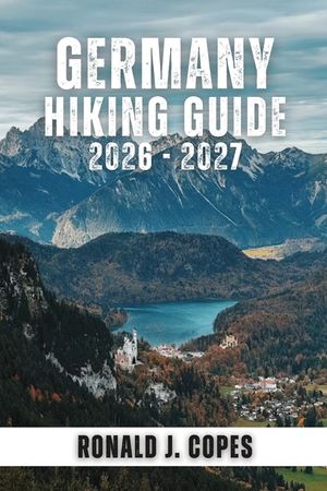 Germany Hiking Guide 2026 - 2027: Top Trails, Regional Routes, and Long-Distance Hikes Through National Parks, the Alps, and Cultural Landscapes image number 0