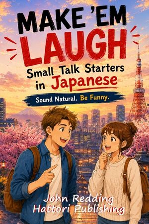 Make 'Em Laugh!: Small Talk Starters in Japanese image number 0