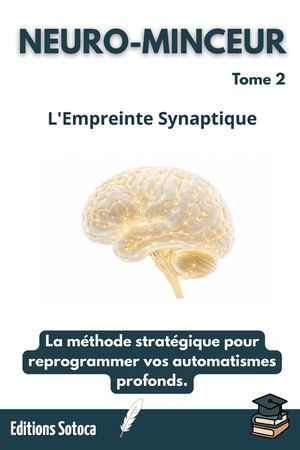 Neuro-Minceur: L'Empreinte Synaptique: La m&eacute;thode strat&eacute;gique pour reprogrammer vos automatismes profonds. (Tome 2) image number 0