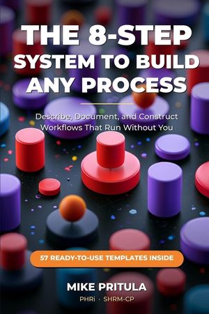 The 8-Step System to Build Any Process: Describe, Document, and Construct Workflows That Run Without You image number 0
