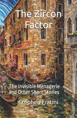 The Zircon Factor: The Invisible Menagerie and Other Short Stories image number 0