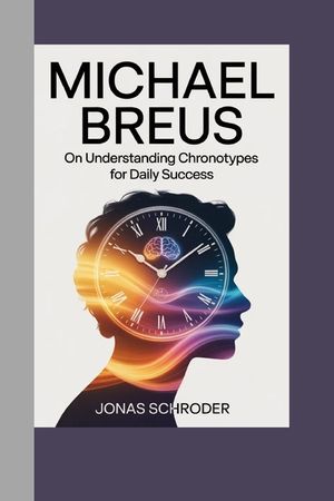 Michael Breus: on Understanding Chronotypes for Daily Success image number 0