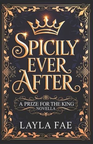 Spicily Ever After: A Prize for the King Novella image number 0