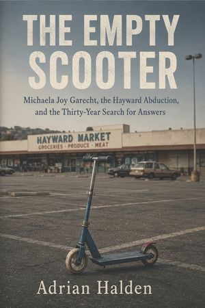 The Empty Scooter: Michaela Joy Garecht, the Hayward Abduction, and the Thirty-Year Search for Answers image number 0