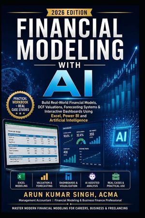 Financial Modeling with AI: Build Real-World Financial Models, DCF Valuations, Forecasting Systems & Interactive Dashboards Using Excel, Power BI and image number 0