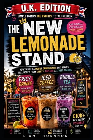 The New Lemonade Stand!: How to Build a Mobile Iced Coffee & Bubble Tea Business That Makes Real Money from Events, Pop-Ups & Street Trading image number 0