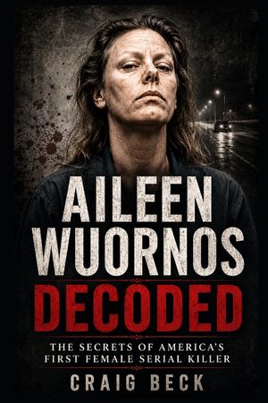 Aileen Wuornos Decoded: The Secrets of America's First Female Serial Killer image number 0