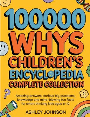 100000 Whys Children's Encyclopedia Complete Collection: Amazing Answers, Curious Big Questions, Knowledge and Mind-blowing Fun Facts for Smart Thinki image number 0