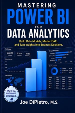 Mastering Power BI for Data Analytics: Build Data Models, Master DAX, and Turn Insights into Business Decisions image number 0
