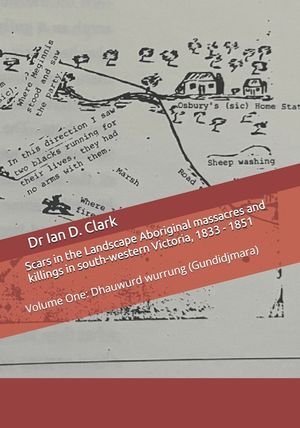 Scars in the Landscape Aboriginal massacres and killings in south-western Victoria, 1833 - 1851: Volume One: Dhauwurd wurrung (Gundidjmara) image number 0