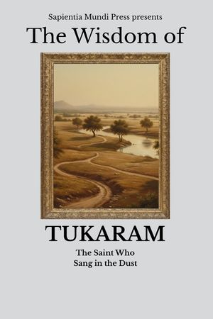 The Wisdom of Tukaram: The Saint Who Sang in the Dust image number 0