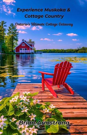 Experience Muskoka & Cottage Country: Ontario's Ultimate Cottage Getaway image number 0