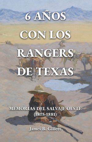 6 a&ntilde;os con los Rangers de Texas: Memorias del Salvaje Oeste (1875-1881) image number 0