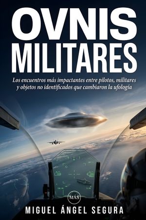 Ovnis Militares: Los encuentros m&aacute;s impactantes entre pilotos, militares y objetos no identificados que cambiaron la historia de la ufolog&iacute;a image number 0