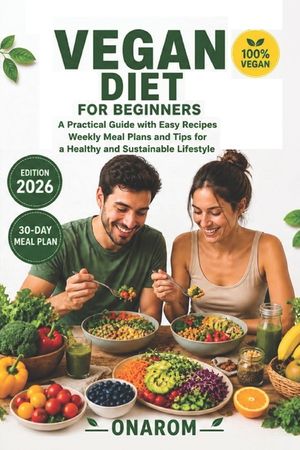 Vegan Diet for Beginners: A Practical Guide with Easy Recipes, Weekly Meal Plans, and Tips for a Healthy and Sustainable Lifestyle image number 0