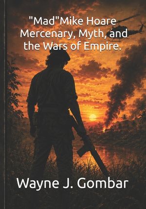Mad Mike Hoare Mercenary, Myth, and the Wars of Empire image number 0