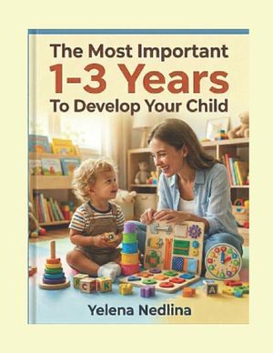 Develop Your Child: The Most Important 1-3 Years To Develop Your Child image number 0