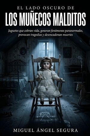 El lado oscuro de los mu&ntilde;ecos malditos: Juguetes que cobran vida, generan fen&oacute;menos paranormales, provocan tragedias y desencadenan muertes image number 0