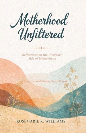 Motherhood Unfiltered: Reflections on the Unspoken Side of Motherhood image number 0