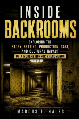 Inside Backrooms: Exploring the Story, Setting, Production, Cast, and Cultural Impact of a Modern Horror Phenomenon image number 0
