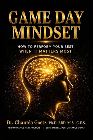 Game Day Mindset: How to Perform Your Best When It Matters Most image number 0