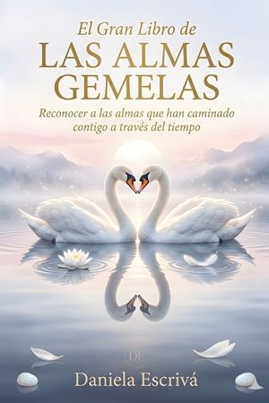 El Gran libro de las Almas Gemelas: Reconocer a las almas que han caminado contigo a trav&eacute;s del tiempo image number 0