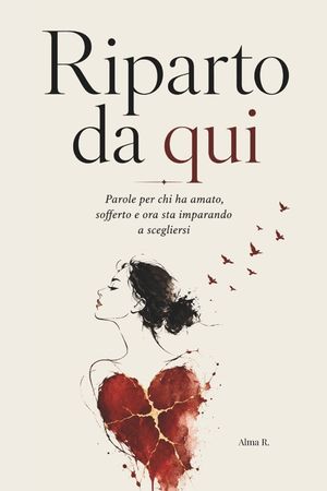Riparto Da Qui: Parole per chi ha amato, sofferto e ora sta imparando a scegliersi image number 0