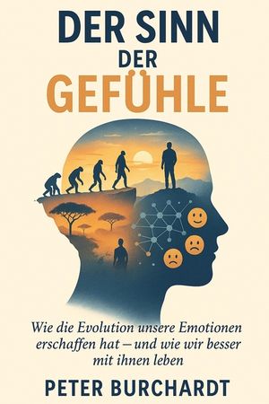 Der Sinn Der Gef&uuml;hle: Wie die Evolution unsere Emotionen erschaffen hat und wie wir besser mit ihnen leben image number 0