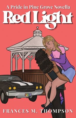 Red Light: A Pride in Pine Grove Sapphic Romance image number 0