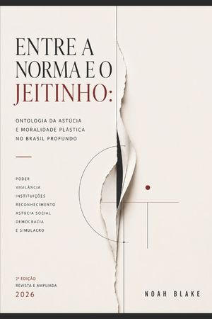 Entre a Norma E O Jeitinho: Ontologia da ast&uacute;cia, moralidade pl&aacute;stica e o poder convergente nas democracias incompletas image number 0