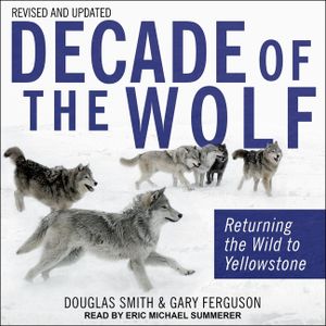 Decade of the Wolf, Revised and Updated: Returning the Wild to Yellowstone image number 0