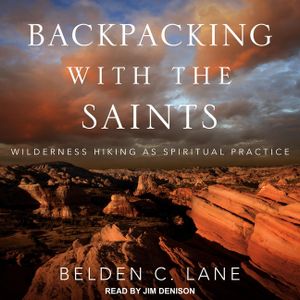 Backpacking with the Saints: Wilderness Hiking as Spiritual Practice image number 0