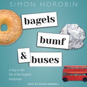 Bagels, Bumf, and Buses Lib/E: A Day in the Life of the English Language image number 0