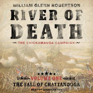 River of Death--The Chickamauga Campaign: Volume 1: The Fall of Chattanooga image number 0